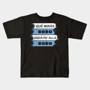 qué mirás bobo, andá pa' allá funny speech Kids T-Shirt